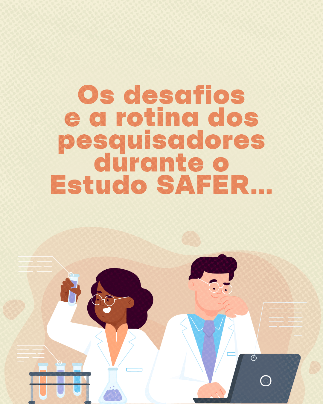 Os desafios e a rotina dos pesquisadores durante o estudo SAFER