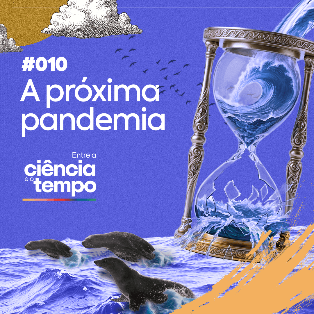 Entre a Ciência e o Tempo: a próxima pandemia?